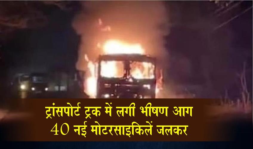 Khabar East:Massive-Fire-in-Transport-Truck-40-New-Motorcycles-Destroyed